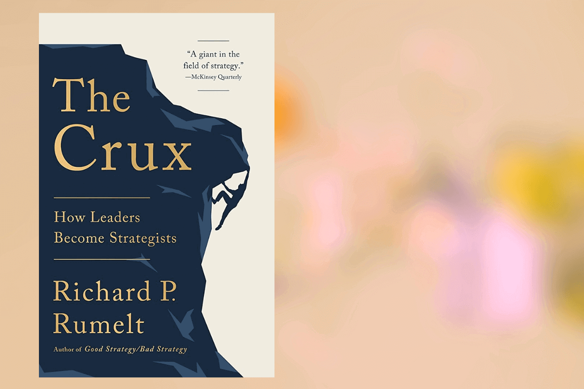 Список лучших книг 2022 года о бизнесе по мнению Financial Time: The Crux: How Leaders Become Strategists, Ричард Румельт