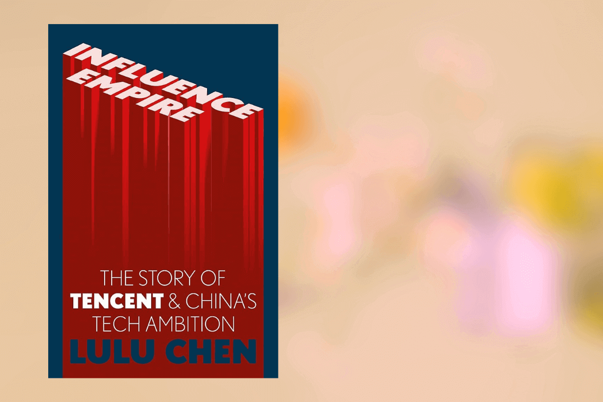 Список лучших книг 2022 года о бизнесе по мнению Financial Time: Influence Empire: The Story of Tencent & China’s Tech Ambition, Лулу Чен